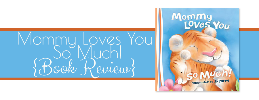 Mommy Loves You So Much {Book Review}