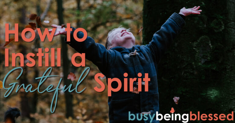 How to Instill a Grateful Spirit :: Parenting Tip Number Eleven