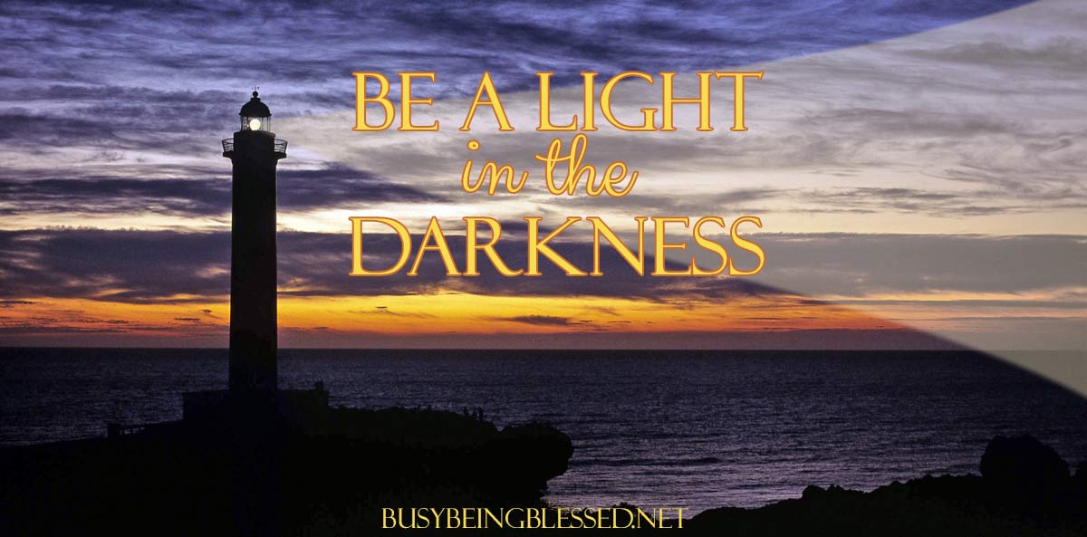 Be a Light in the Darkness