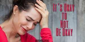 Read more about the article It’s Okay to Not Be Okay {Imperfect Moms Day 47}