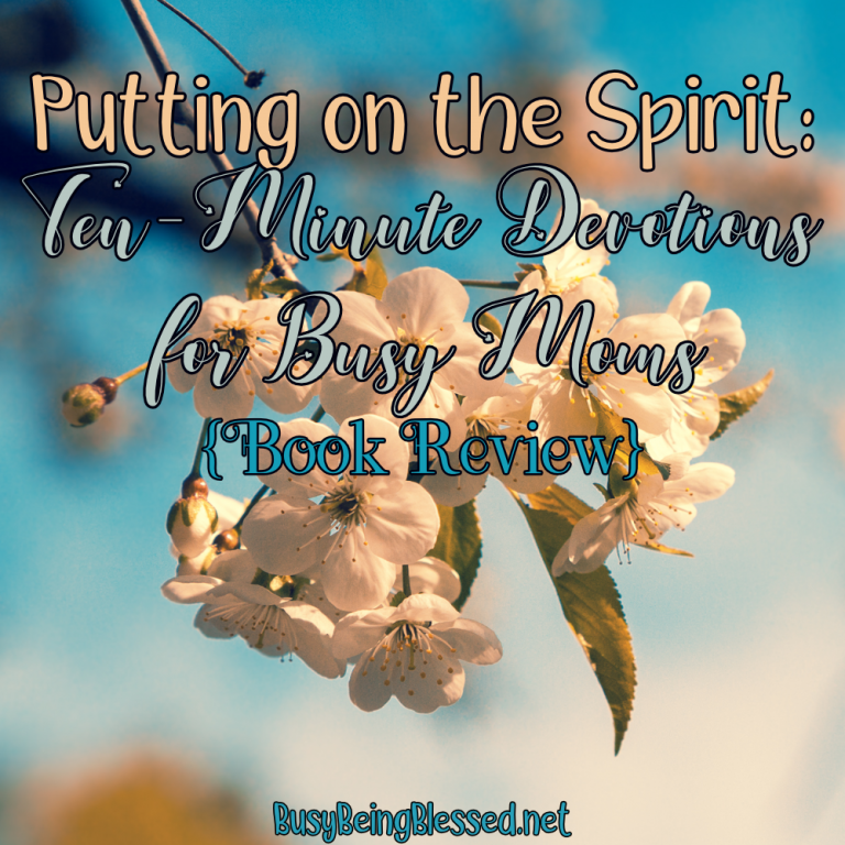 Putting on the Spirit: Ten-Minute Devotions for Busy Moms {Book Review}